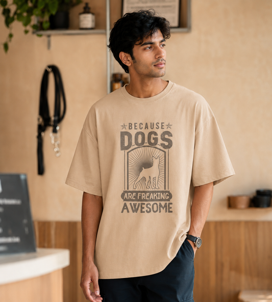 Because Dogs Are Freaking Awesome (Beige)