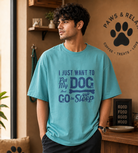 I Just Want To Pet My Dog (Dusty Turquoise)