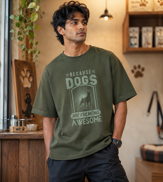 Because Dogs Are Freaking Awesome (Olive Green)