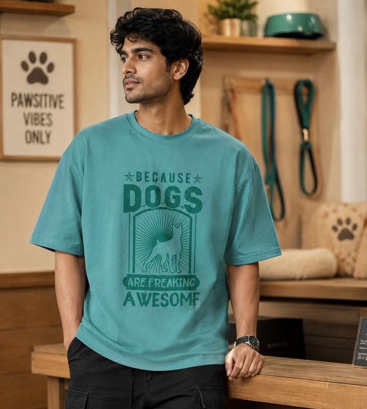 Because Dogs Are Freaking Awesome (Dusty Turquoise)